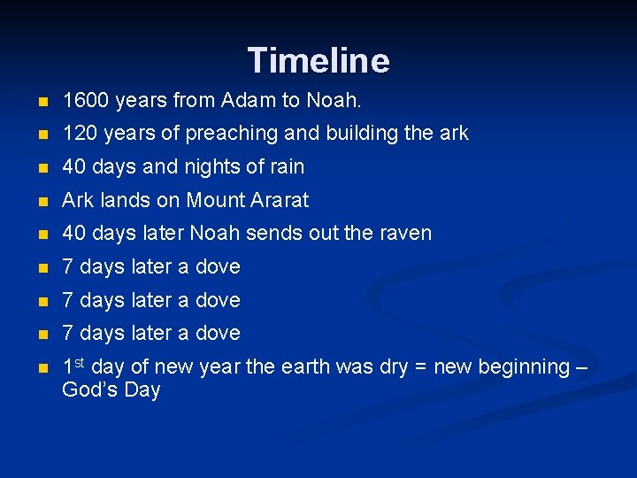 Timeline n 1600 years from Adam to Noah. n 120 years of preaching and