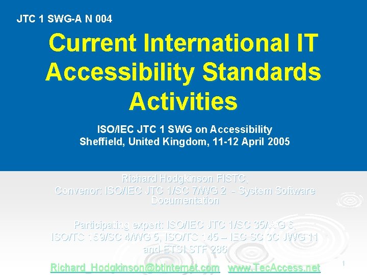 JTC 1 SWG-A N 004 Current International IT Accessibility Standards Activities ISO/IEC JTC 1