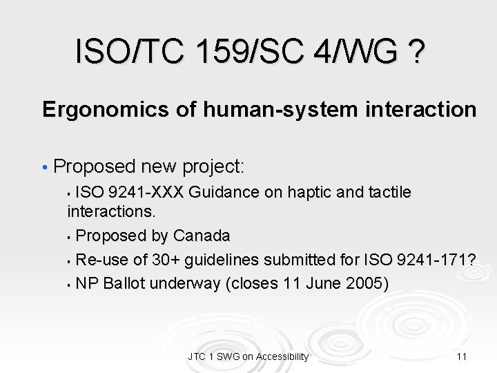 ISO/TC 159/SC 4/WG ? Ergonomics of human-system interaction • Proposed new project: ISO 9241