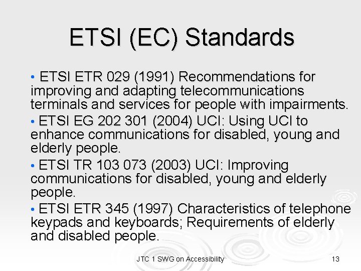 ETSI (EC) Standards • ETSI ETR 029 (1991) Recommendations for improving and adapting telecommunications