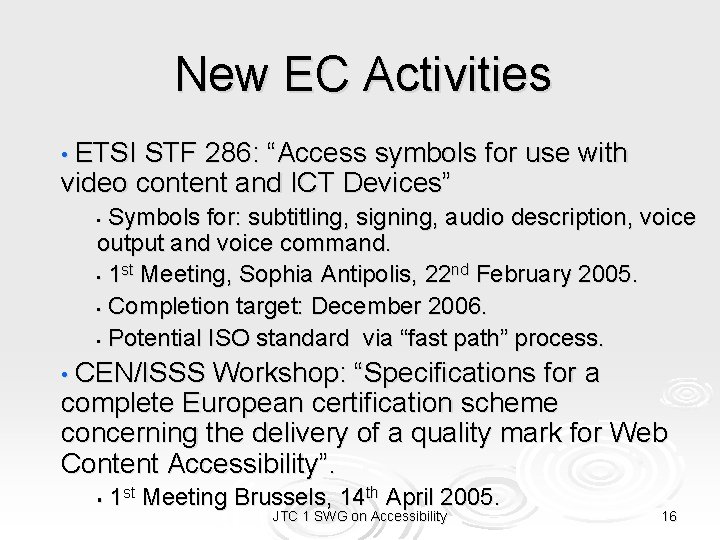 New EC Activities • ETSI STF 286: “Access symbols for use with video content