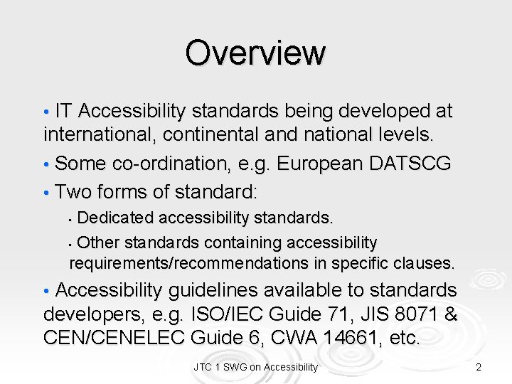 Overview • IT Accessibility standards being developed at international, continental and national levels. •