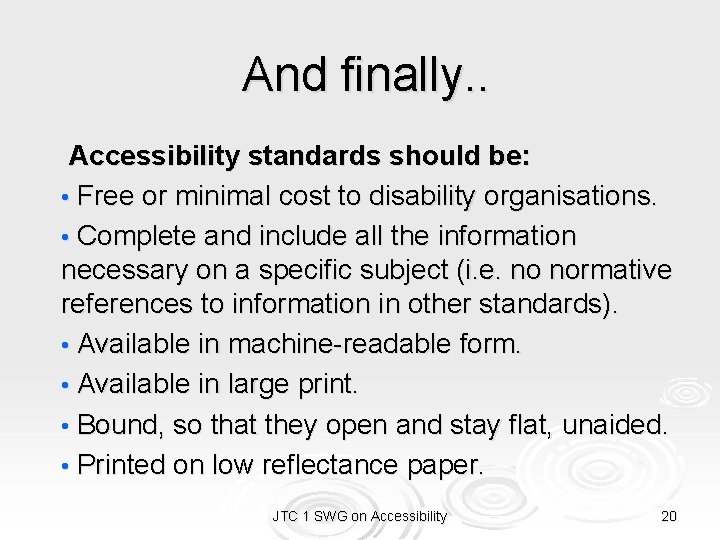 And finally. . Accessibility standards should be: • Free or minimal cost to disability