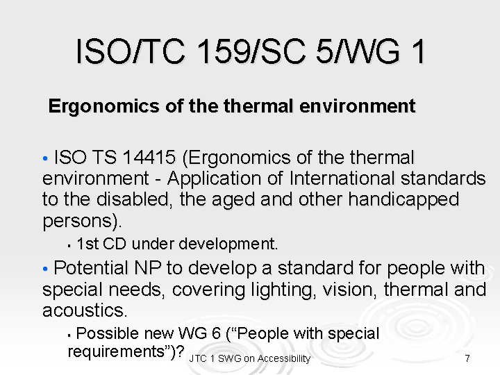 ISO/TC 159/SC 5/WG 1 Ergonomics of thermal environment • ISO TS 14415 (Ergonomics of
