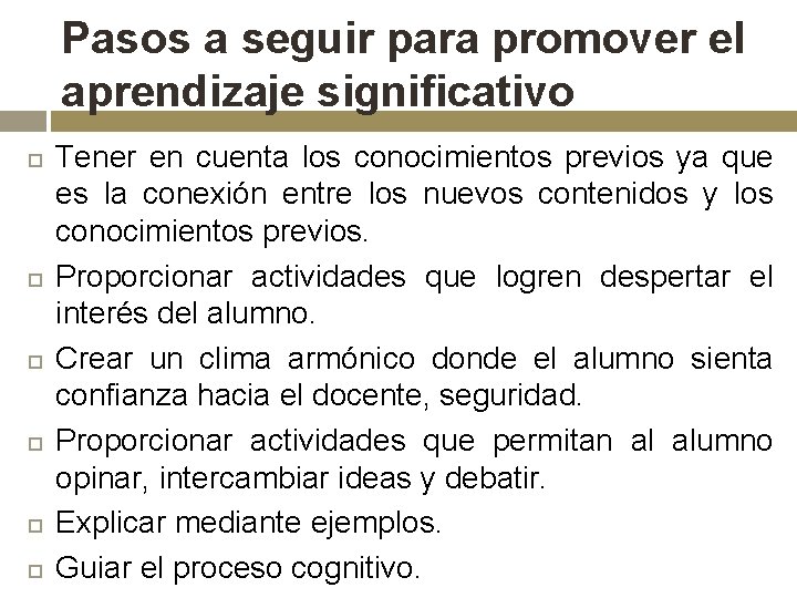 Pasos a seguir para promover el aprendizaje significativo Tener en cuenta los conocimientos previos