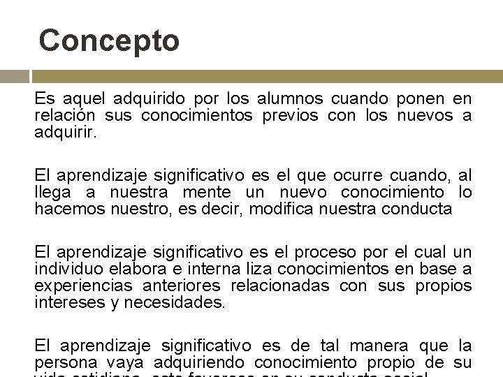 Concepto Es aquel adquirido por los alumnos cuando ponen en relación sus conocimientos previos