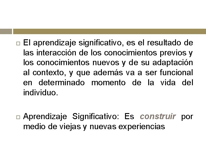  El aprendizaje significativo, es el resultado de las interacción de los conocimientos previos