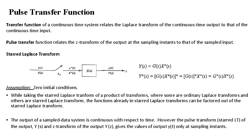 Pulse Transfer Function Transfer function of a continuous time system relates the Laplace transform