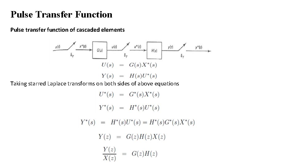 Pulse Transfer Function Pulse transfer function of cascaded elements Taking starred Laplace transforms on