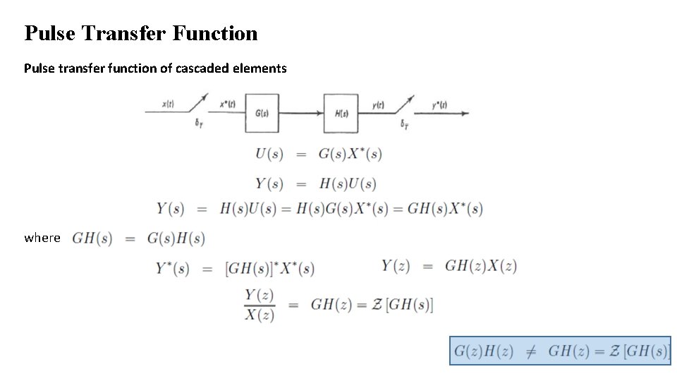 Pulse Transfer Function Pulse transfer function of cascaded elements where 