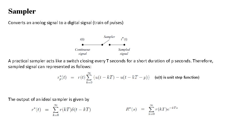 Sampler Converts an anolog signal to a digital signal (train of pulses) A practical