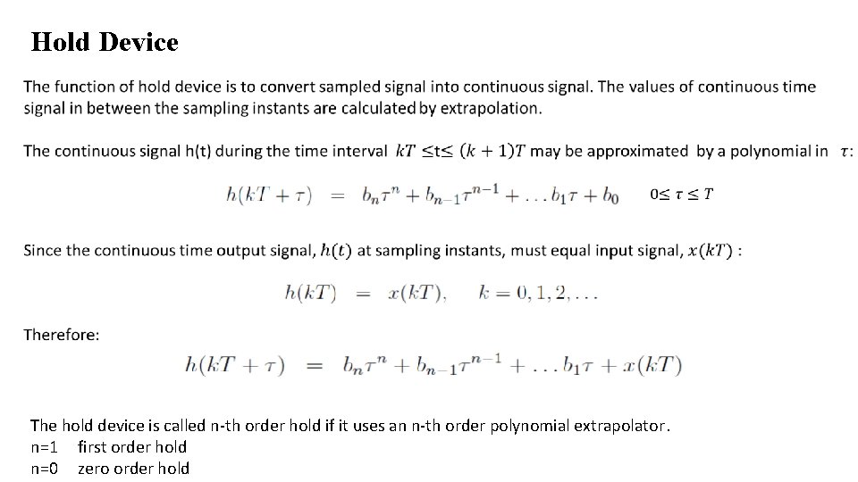 Hold Device • The hold device is called n-th order hold if it uses