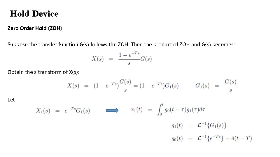 Hold Device Zero Order Hold (ZOH) Suppose the transfer function G(s) follows the ZOH.