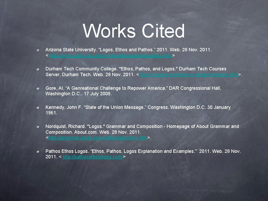 Works Cited Arizona State University. “Logos, Ethos and Pathos. ” 2011. Web. 28 Nov.