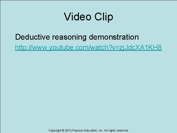 Video Clip Deductive reasoning demonstration http: //www. youtube. com/watch? v=zj. Jdc. XA 1 KH