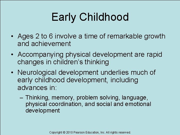 Early Childhood • Ages 2 to 6 involve a time of remarkable growth and