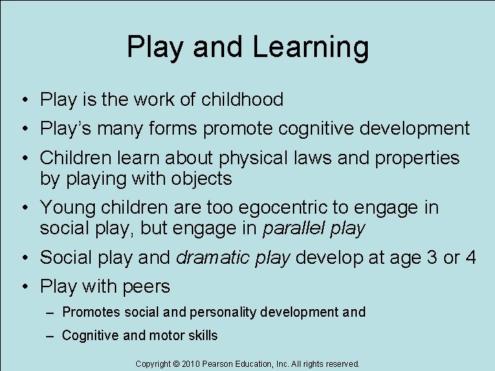 Play and Learning • Play is the work of childhood • Play’s many forms