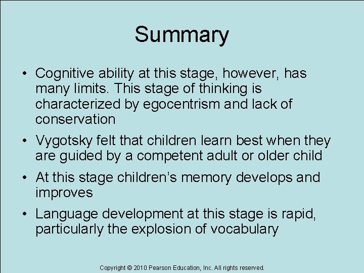 Summary • Cognitive ability at this stage, however, has many limits. This stage of