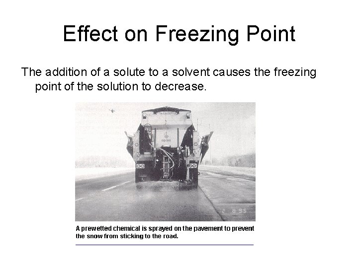 Effect on Freezing Point The addition of a solute to a solvent causes the