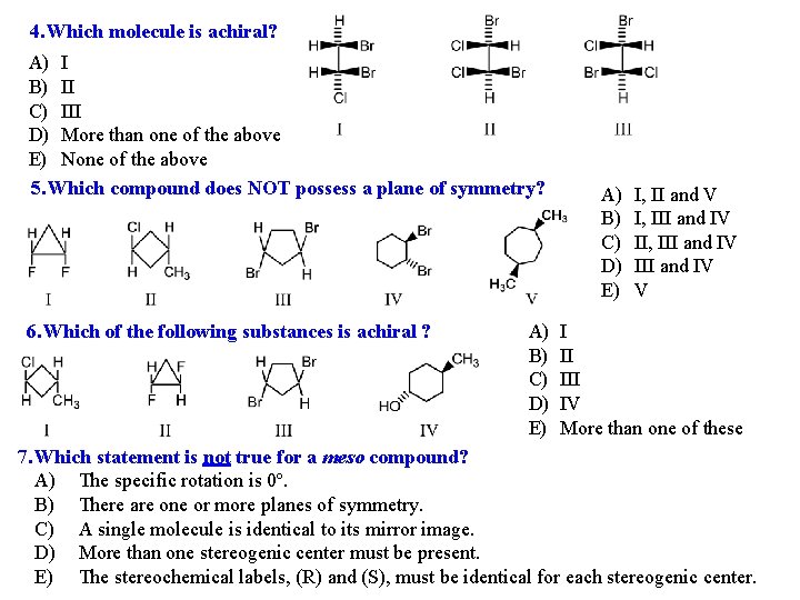  4. Which molecule is achiral? A) I B) II C) III D) More