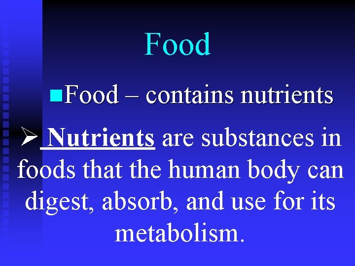 Food n. Food – contains nutrients Ø Nutrients are substances in foods that the