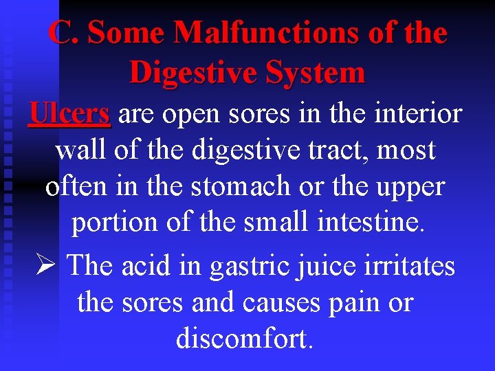 C. Some Malfunctions of the Digestive System Ulcers are open sores in the interior
