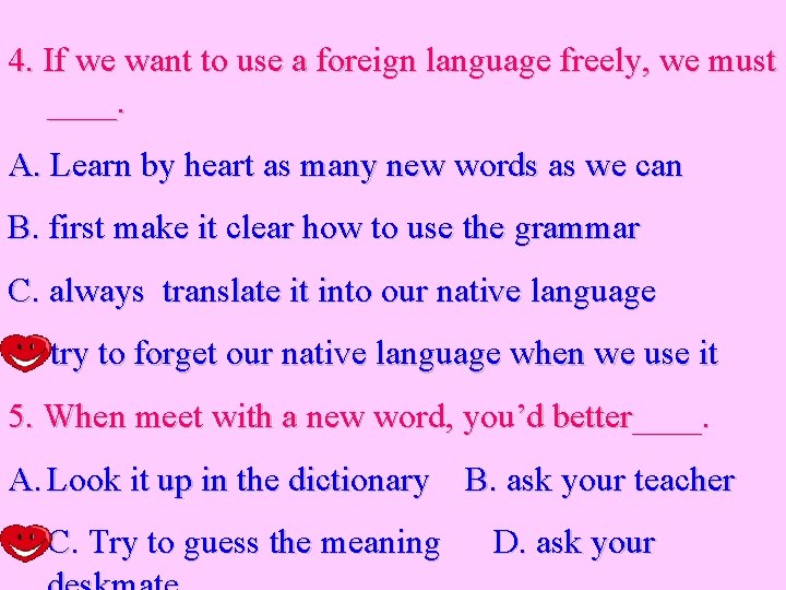 4. If we want to use a foreign language freely, we must ____. A.