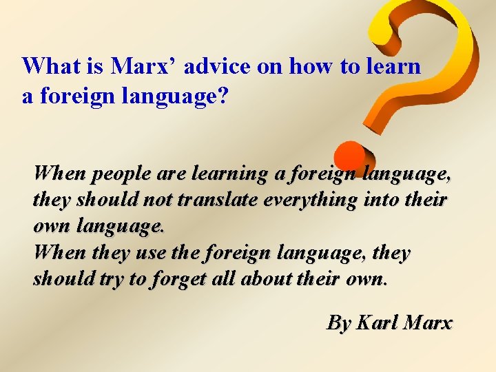 What is Marx’ advice on how to learn a foreign language? When people are