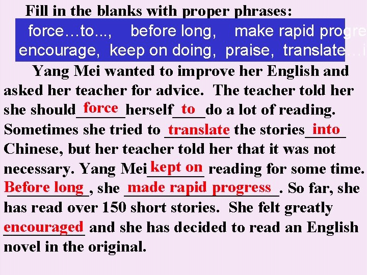 Fill in the blanks with proper phrases: force…to. . . , before long, make Fill in the blanks with proper phrases: force…to. . . , before long, make