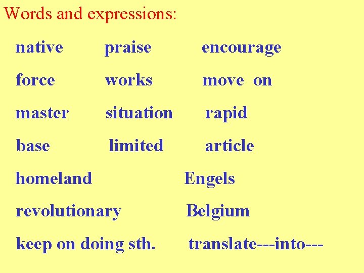 Words and expressions: native praise encourage force works move on master situation rapid base