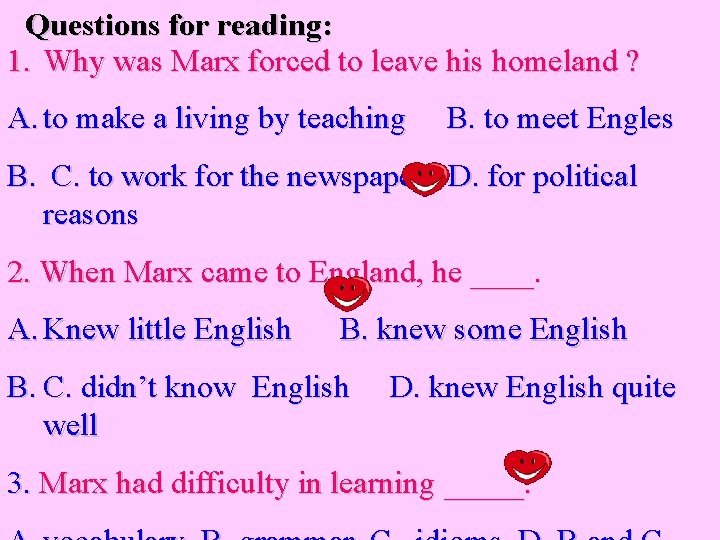 Questions for reading: 1. Why was Marx forced to leave his homeland ? A.