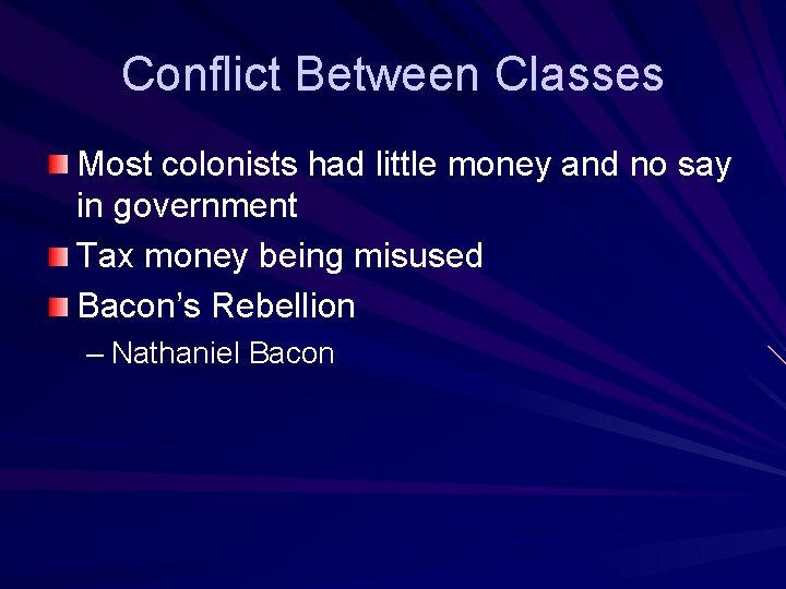 Conflict Between Classes Most colonists had little money and no say in government Tax