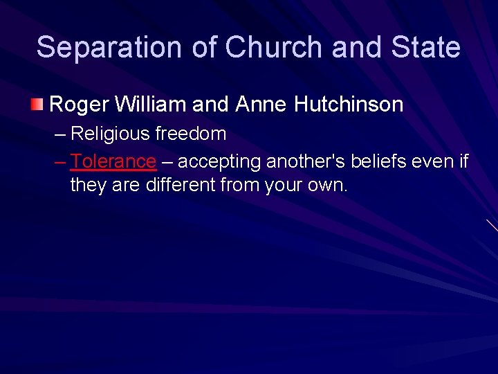 Separation of Church and State Roger William and Anne Hutchinson – Religious freedom –
