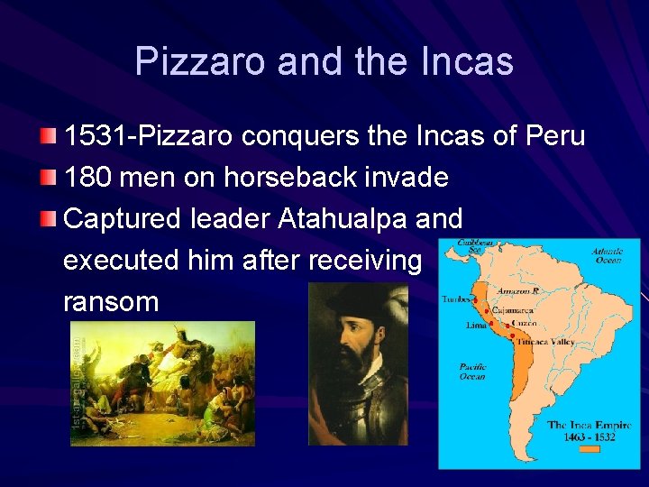 Pizzaro and the Incas 1531 -Pizzaro conquers the Incas of Peru 180 men on