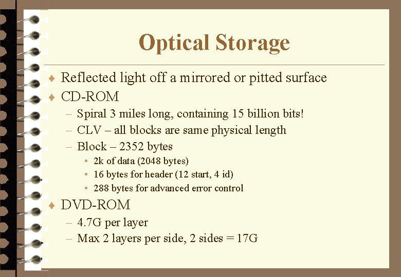 Optical Storage ¨ Reflected light off a mirrored or pitted surface ¨ CD-ROM –