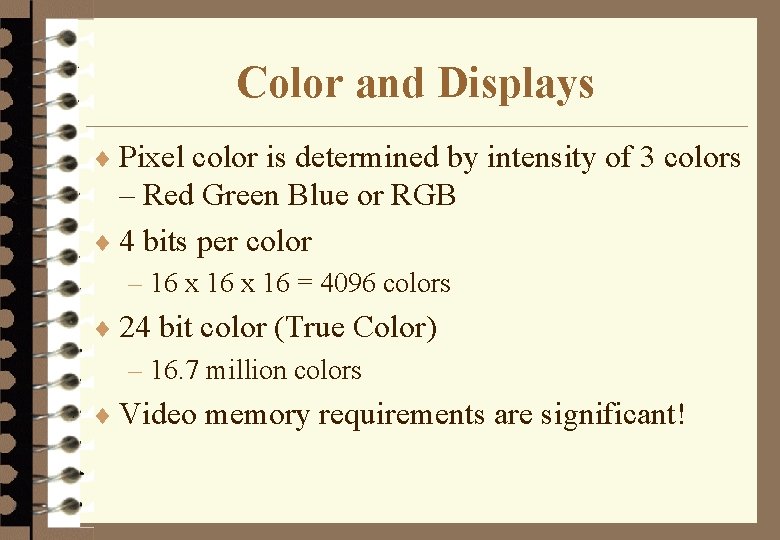 Color and Displays ¨ Pixel color is determined by intensity of 3 colors –