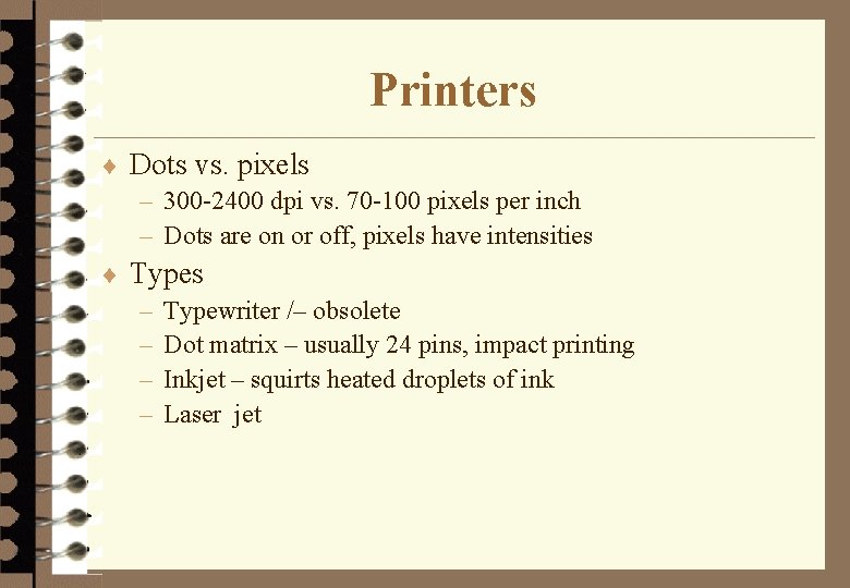 Printers ¨ Dots vs. pixels – 300 -2400 dpi vs. 70 -100 pixels per