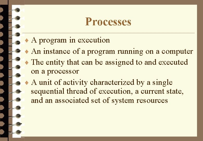 Processes ¨ A program in execution ¨ An instance of a program running on