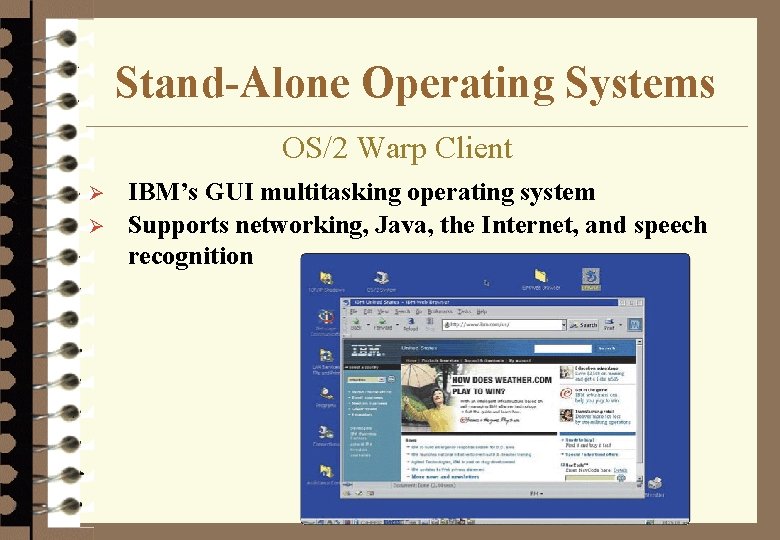 Stand-Alone Operating Systems OS/2 Warp Client Ø Ø IBM’s GUI multitasking operating system Supports