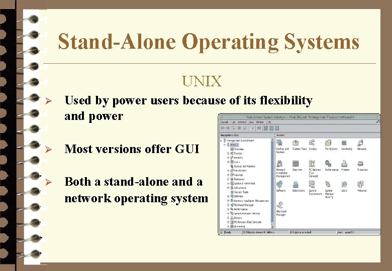 Stand-Alone Operating Systems UNIX Ø Used by power users because of its flexibility and