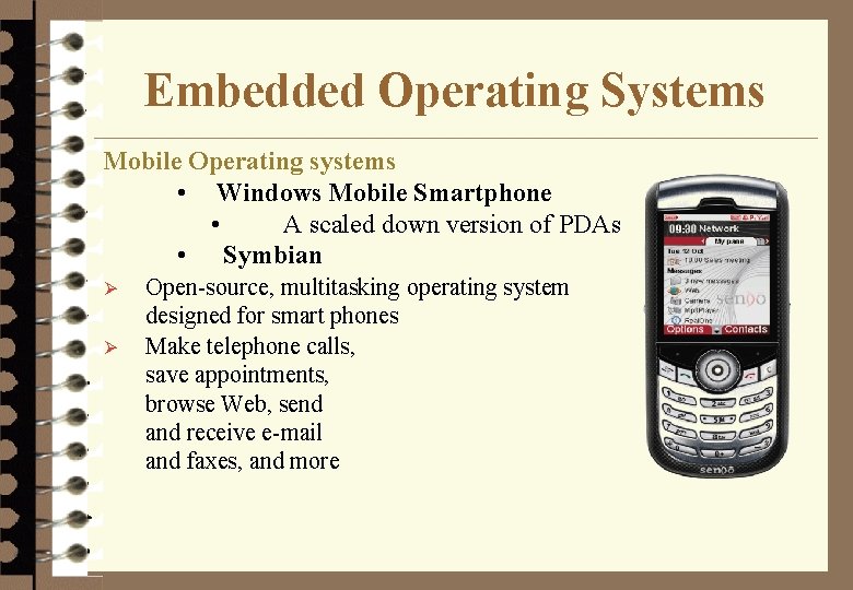 Embedded Operating Systems Mobile Operating systems • Windows Mobile Smartphone • A scaled down