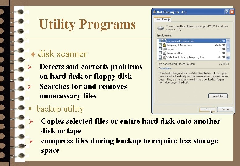 Utility Programs ¨ disk scanner Ø Ø Detects and corrects problems on hard disk