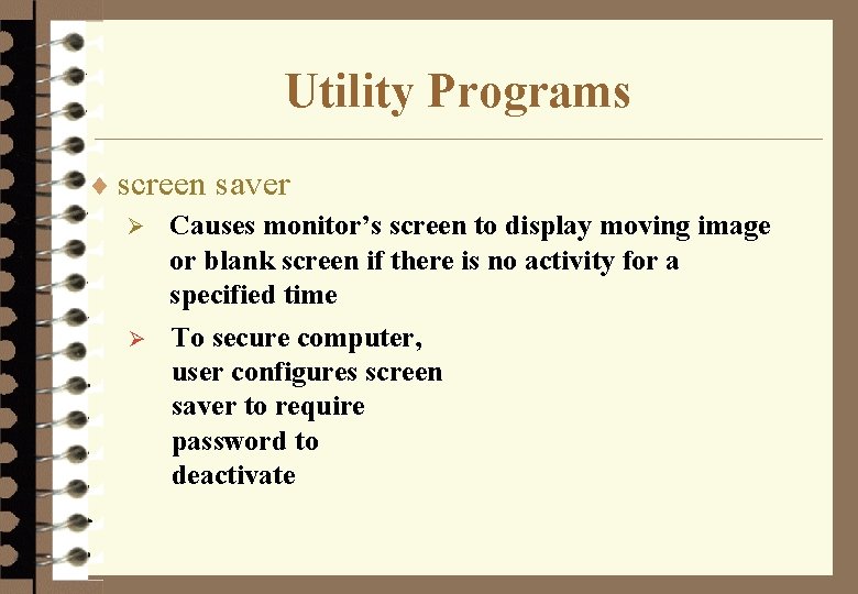 Utility Programs ¨ screen saver Ø Causes monitor’s screen to display moving image or