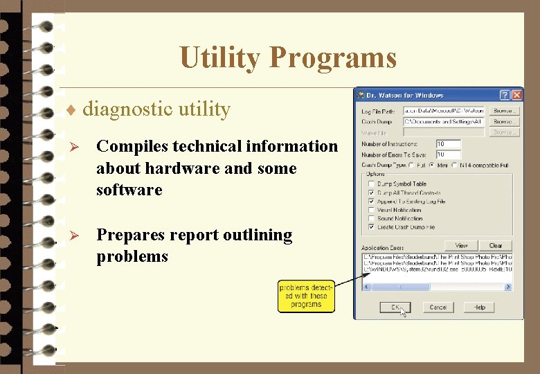 Utility Programs ¨ diagnostic utility Ø Compiles technical information about hardware and some software