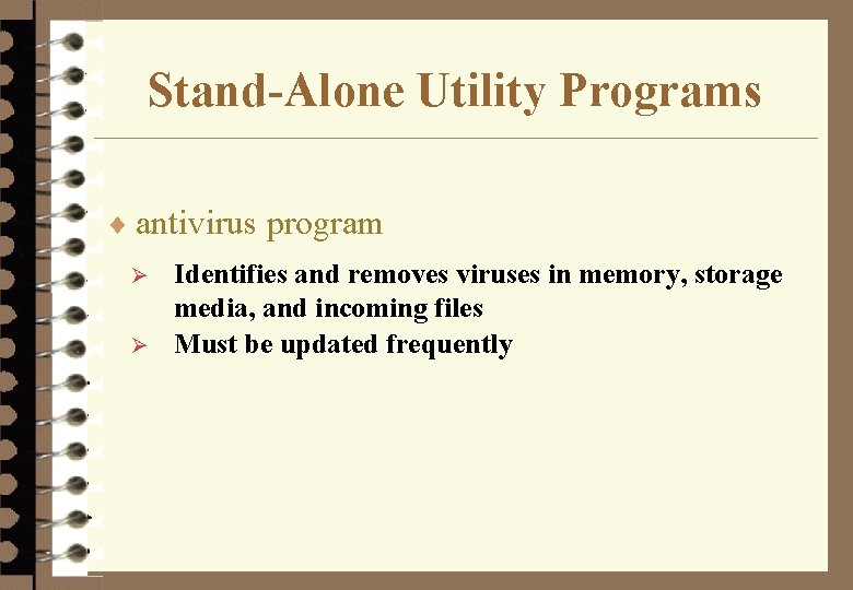 Stand-Alone Utility Programs ¨ antivirus program Ø Ø Identifies and removes viruses in memory,