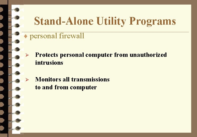 Stand-Alone Utility Programs ¨ personal firewall Ø Protects personal computer from unauthorized intrusions Ø