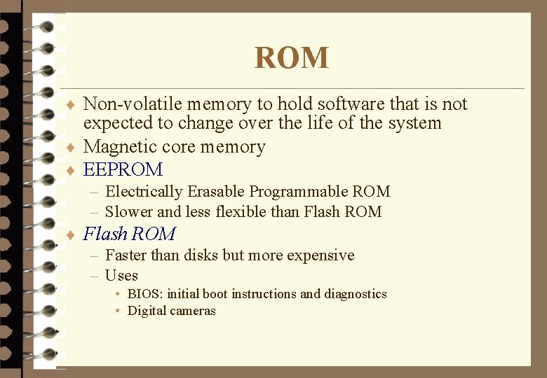 ROM ¨ Non-volatile memory to hold software that is not expected to change over