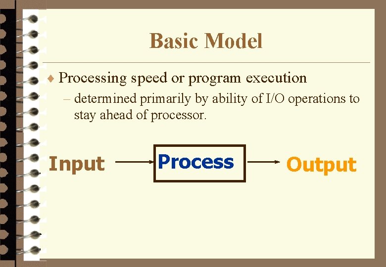 Basic Model ¨ Processing speed or program execution – determined primarily by ability of