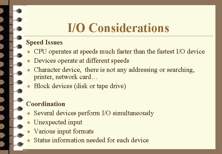 I/O Considerations Speed Issues ¨ CPU operates at speeds much faster than the fastest