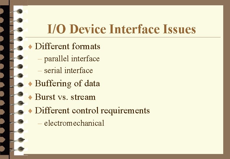 I/O Device Interface Issues ¨ Different formats – parallel interface – serial interface ¨